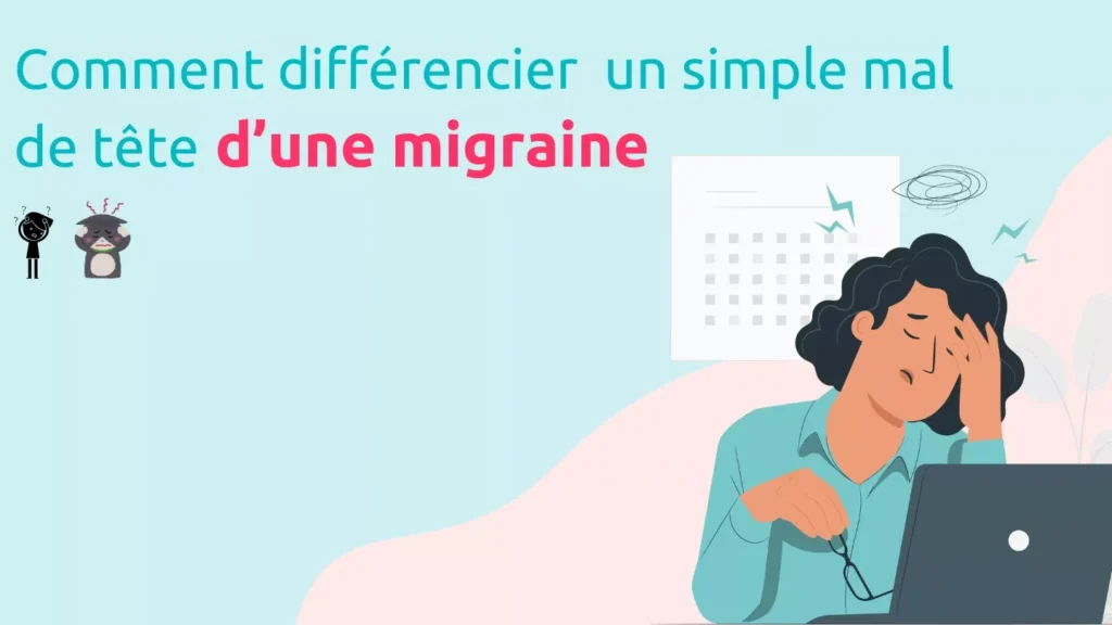 Migraine ou simple mal de tête : comment faire la différence ?